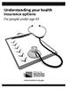Publication about Understanding your health insurance option for people under age 65